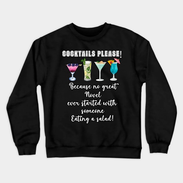 Cocktails Please! Because no great novel started with someone eating a salad. Crewneck Sweatshirt by PinkSugarPop